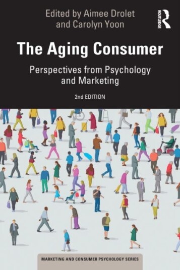 The Aging Consumer Perspectives from Psychology and Marketing