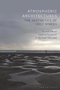 Atmospheric Architectures Av Professor Gernot (Independent Scholar Ger Boehme