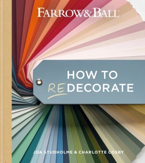 Farrow And Ball How To Redecorate Av Farrow & Ball, Joa Studholme, Charlotte Cosby