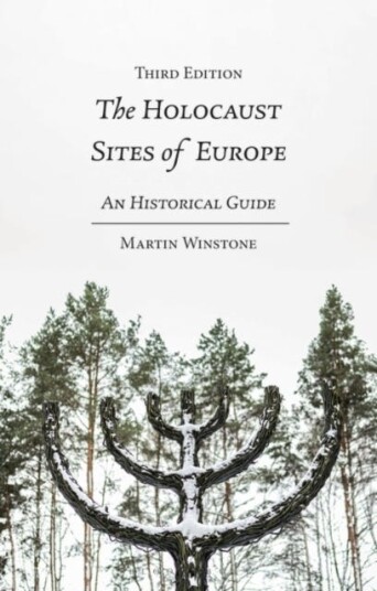 The Holocaust Sites of Europe  An Historical Guide