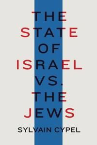 Cypel Sylvain The State Of Israel Vs. The Jews Cypel Sylvain The State Of Israel Vs. The Jews