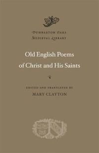 Old English Poems Of Christ And His Saints