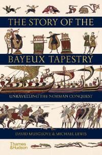 The Story Of The Bayeux Tapestry Av David Musgrove, Michael Lewis