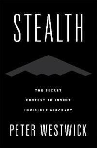 Stealth Av Peter (Director Of The Aerospace History Project Director Of The Aerospace History Project The Huntington-Usc Institute On California And T