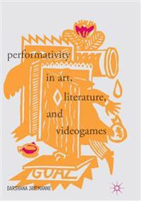 ART Jayemanne, Darshana Performativity in Art, Literature, and Videogames (3319853961)