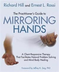 The Practitioner'S Guide To Mirroring Hands Av Richard Hill, Ernest L. Rossi