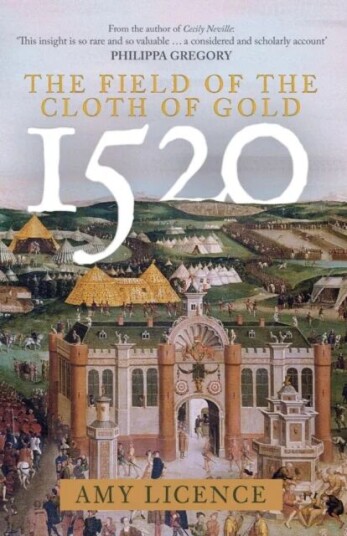 1520: The Field Of The Cloth Of Gold Av Amy Licence