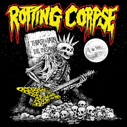 Rotting Corpse Thrash in Pain or Die Insane CD