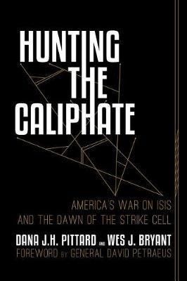 Hunting The Caliphate Av Dana J. H. Pittard, Wes J. Bryant Hunting The Caliphate Av Dana J. H. Pittard, Wes J. Bryant