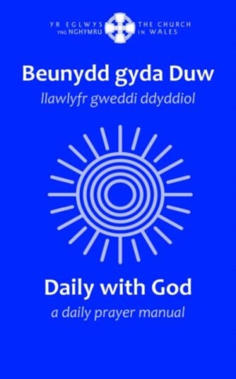 Beunydd gyda Duw / Daily with God Llawlyfr Gweddi Ddyddiol / A Daily Prayer Manual