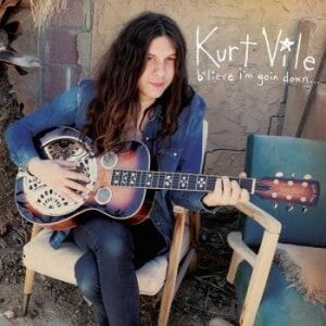 Kurt Vile - B'lieve I'm Goin Down... Kurt Vile - B'lieve I'm Goin Down...