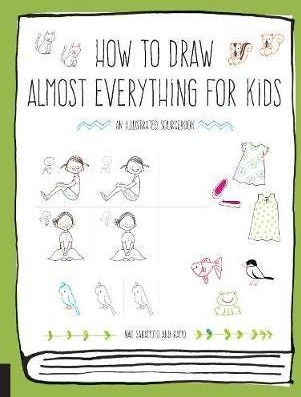How to Draw Almost Everything for Kids How to Draw Almost Everything for Kids