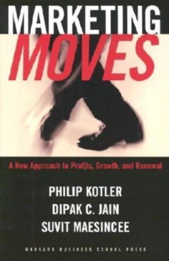 Marketing Moves A New Approach to Profits, Growth, and Renewal