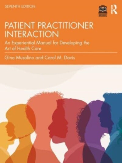Patient–Practitioner Interaction An Experiential Manual for Developing the Art of Health Care