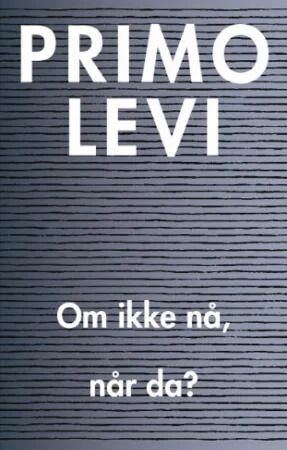 Om Ikke Nå, Når Da? Av Primo Levi