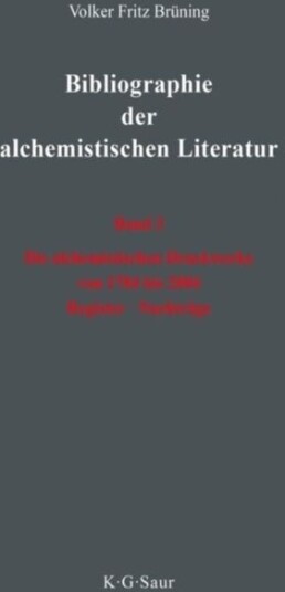 Die alchemistischen Druckwerke von 1784 bis 2004. Register. Nachtrage