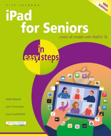 iPad for Seniors in Easy Steps  Covers All Models with Ipados 18
