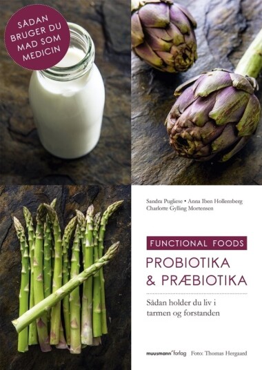 Probiotika & Prebiotika | Sandra Pugliese Anna Iben Hollensberg Og Charlotte Gylling Mortensen | Språk: Dansk