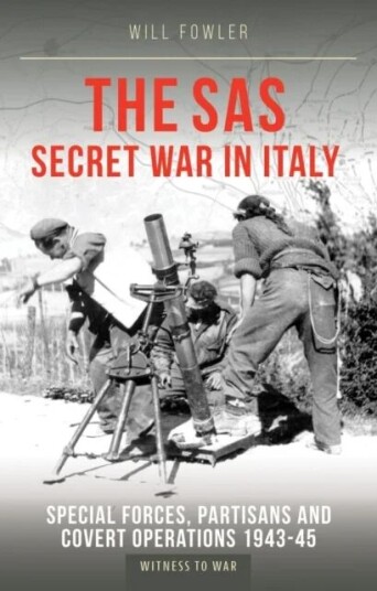 The Sas Secret War In Italy Av Will Fowler