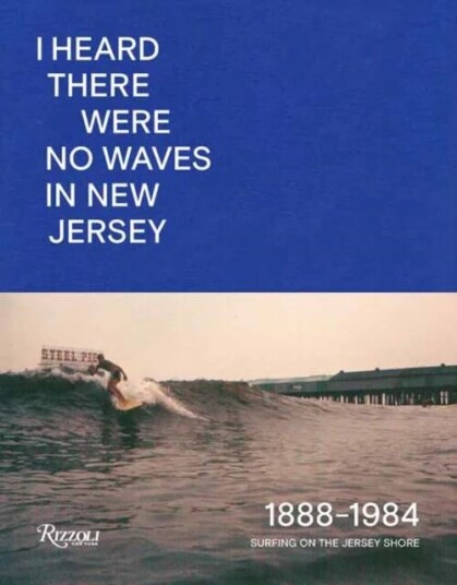 I Heard There Were No Waves In New Jersey Av Johan Kugelberg, Danny Dimauro