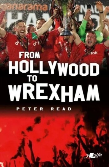 From Hollywood To Wrexham Av Peter Read From Hollywood To Wrexham Av Peter Read