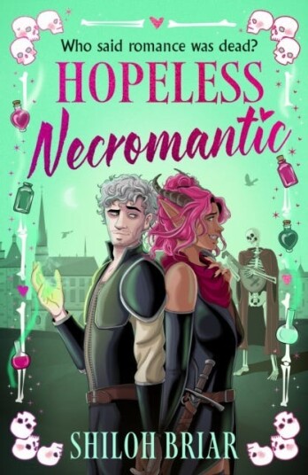 Hopeless Necromantic A debut romantic fantasy that's good enough to raise the dead . . . Hopeless Necromantic A debut romantic fantasy that's good enough to raise the dead . . .