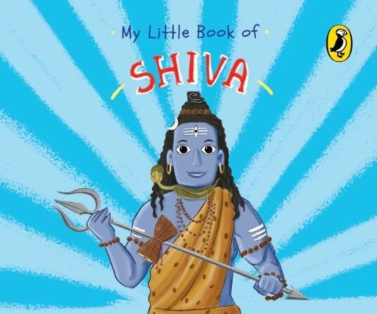 My Little Book of Shiva (Illustrated board books on Hindu mythology, Indian gods & goddesses for kids age 3+; A Puffin Original) My Little Book of Shiva (Illustrated board books on Hindu mythology, Indian gods & goddesses for kids age 3+; A Puffin Original)