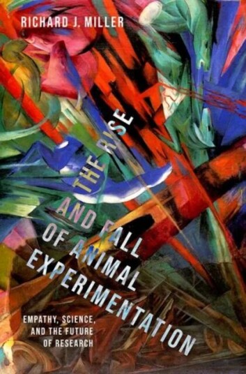 The Rise And Fall Of Animal Experimentation Av Richard J. (Professor Emeritus Professor Emeritus Northwestern University) Miller