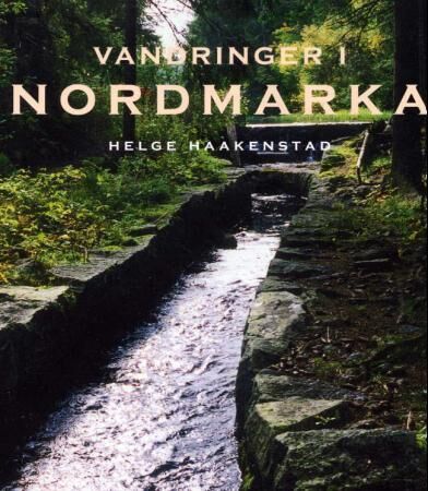 Vandringer I Nordmarka Av Helge Haakenstad Vandringer I Nordmarka Av Helge Haakenstad
