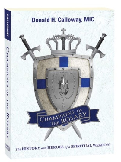 Champions of the Rosary The History and Heroes of a Spiritual Weapon Champions of the Rosary The History and Heroes of a Spiritual Weapon