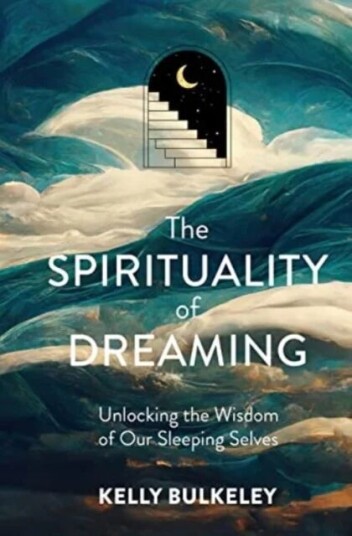 The Spirituality of Dreaming av Kelly Bulkeley