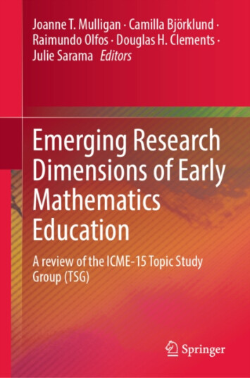 Emerging Research Dimensions of Early Mathematics Education  A review of the ICME15 Topic Study Group (TSG)