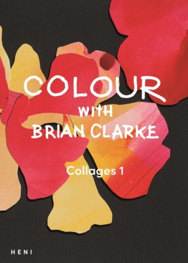Colour with Brian Clarke: Collages 1 Colour with Brian Clarke: Collages 1