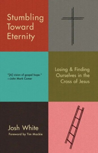 Stumbling Toward Eternity Av Josh White Stumbling Toward Eternity Av Josh White