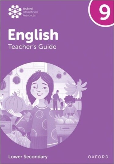 Oxford International Lower Secondary English: Teacher's Guide 9 Oxford International Lower Secondary English: Teacher's Guide 9