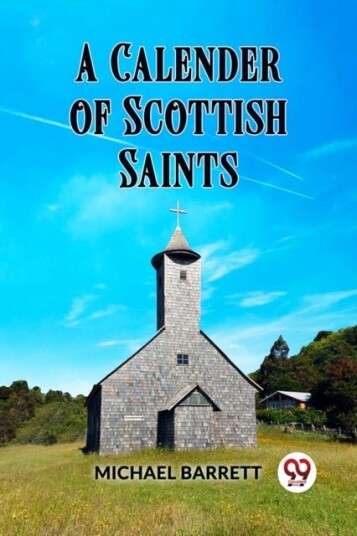 A Calendar of Scottish Saints A Calendar of Scottish Saints