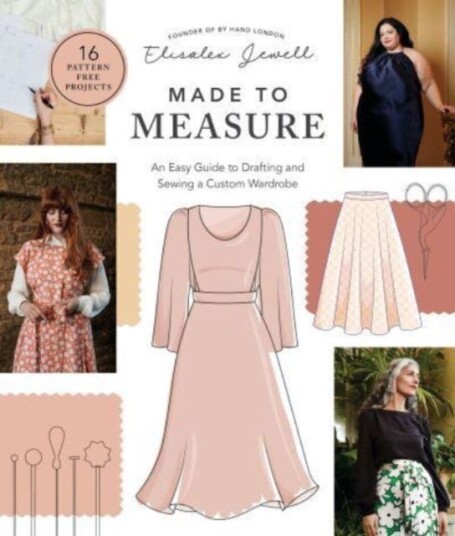 Made to Measure An Easy Guide to Drafting and Sewing a Custom Wardrobe 16 PatternFree Projects