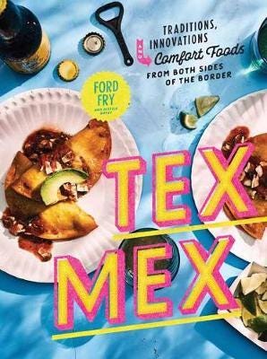 TexMex Cookbook Traditions, Innovations, and Comfort Foods from Both Sides of the Border