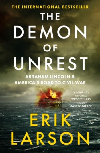 The Demon of Unrest Abraham Lincoln & America’s Road to Civil War The Demon of Unrest Abraham Lincoln & America’s Road to Civil War