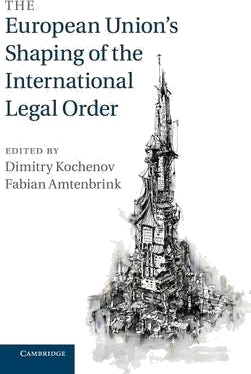 The European Union's Shaping of the International Legal Order
