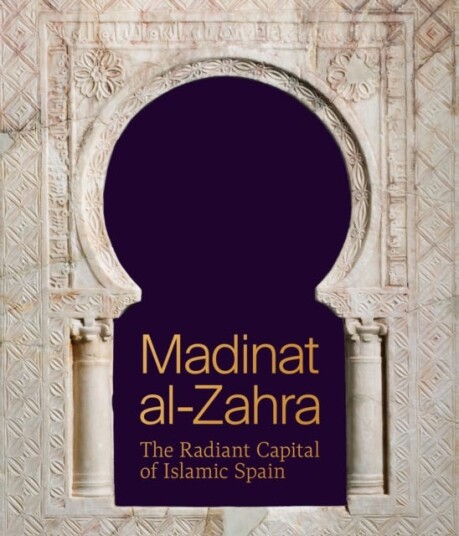 Madinat alZahra The Radiant Capital of Islamic Spain