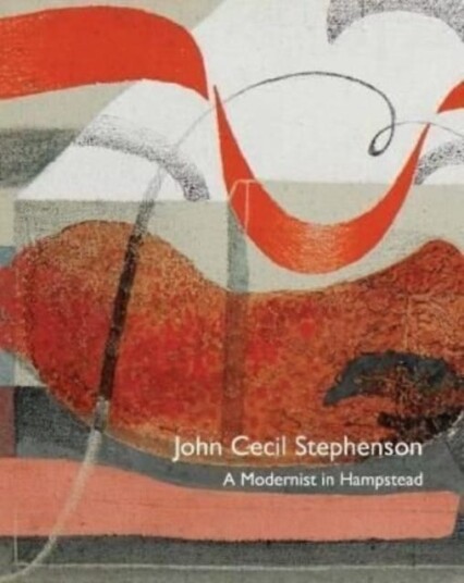 John Cecil Stephenson: A Modernist In Hampstead Av Paul Liss, Michael Harrison, Peyton Skipwith, Tony Mould John Cecil Stephenson: A Modernist In Hampstead Av Paul Liss, Michael Harrison, Peyton Skipwith, Tony Mould