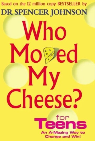 Who Moved My Cheese For Teens Av Dr Spencer Johnson