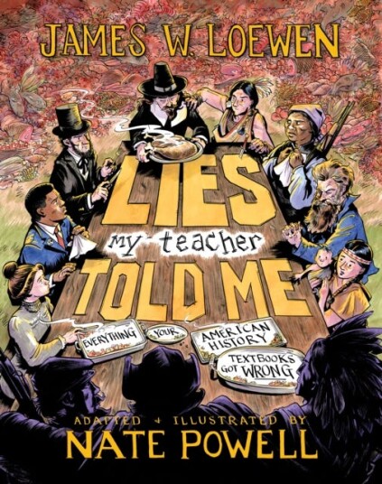 Lies My Teacher Told Me A Graphic Adaptation Lies My Teacher Told Me A Graphic Adaptation