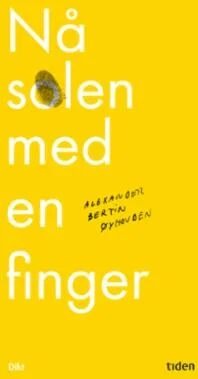 Nå Solen Med En Finger Av Alexander Bertin Øyhovden