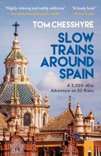 Slow Trains Around Spain Av Tom Chesshyre