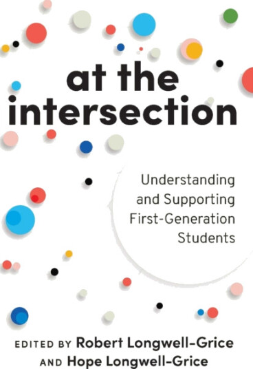 At the Intersection Understanding and Supporting FirstGeneration Students
