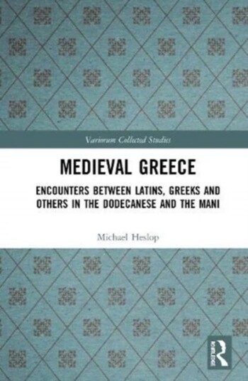 Medieval Greece av Michael Heslop