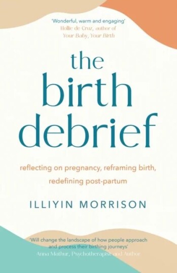 The Birth Debrief Av Illiyin Morrison