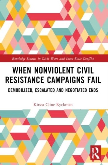 When Nonviolent Civil Resistance Campaigns Fail When Nonviolent Civil Resistance Campaigns Fail
